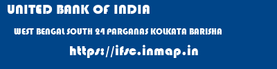 UNITED BANK OF INDIA  WEST BENGAL SOUTH 24 PARGANAS KOLKATA BARISHA  ifsc code